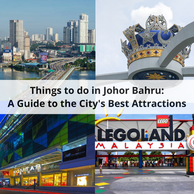 Things to do in Johor Bahru: A Guide to the City's Best Attractions