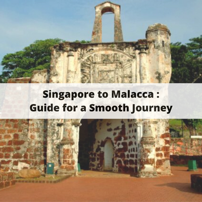 Singapore to Malacca- Guide for a Smooth Journey
